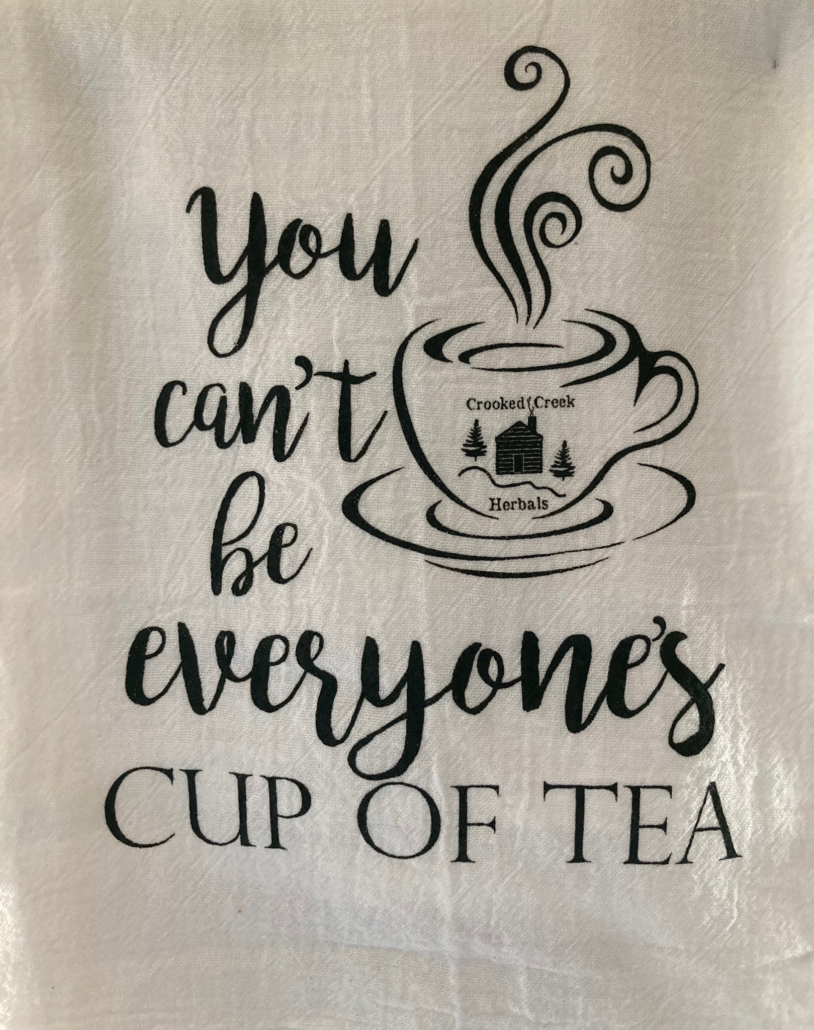 "You can't be everyone's cup of tea" - Flour Sack Tea Towel